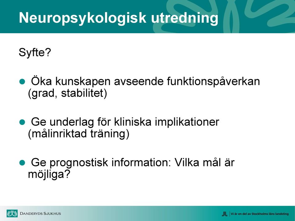 stabilitet) Ge underlag för kliniska implikationer