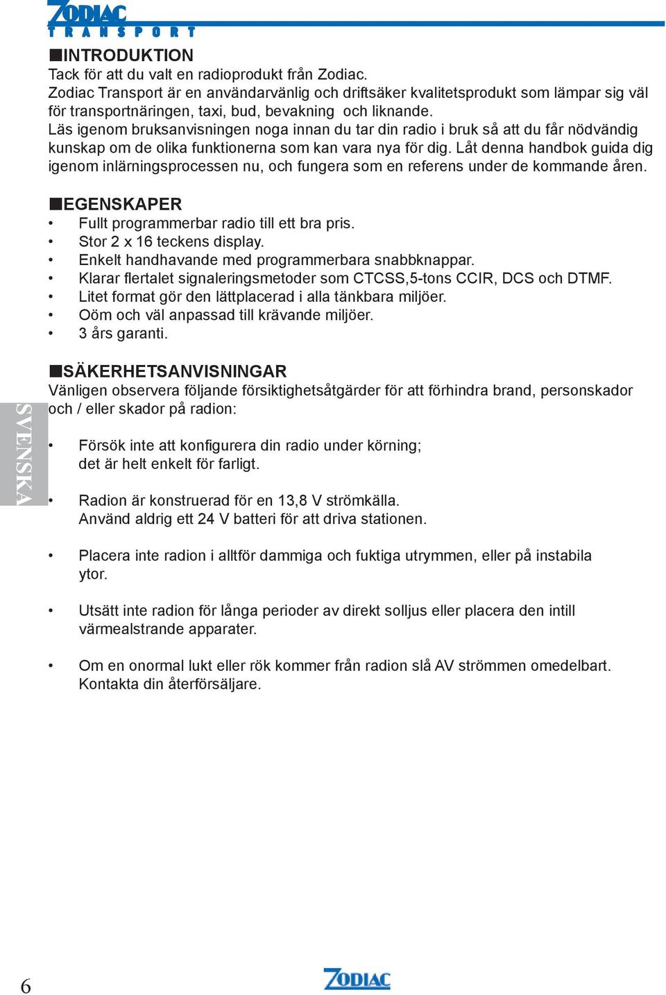 Läs igenom bruksanvisningen noga innan du tar din radio i bruk så att du får nödvändig kunskap om de olika funktionerna som kan vara nya för dig.