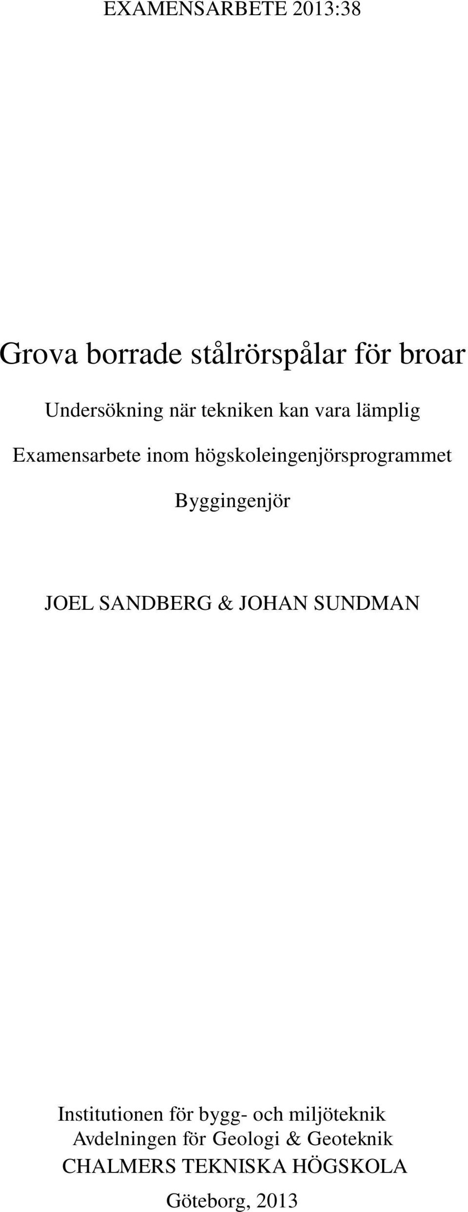 Byggingenjör JOEL SANDBERG & JOHAN SUNDMAN Institutionen för bygg- och