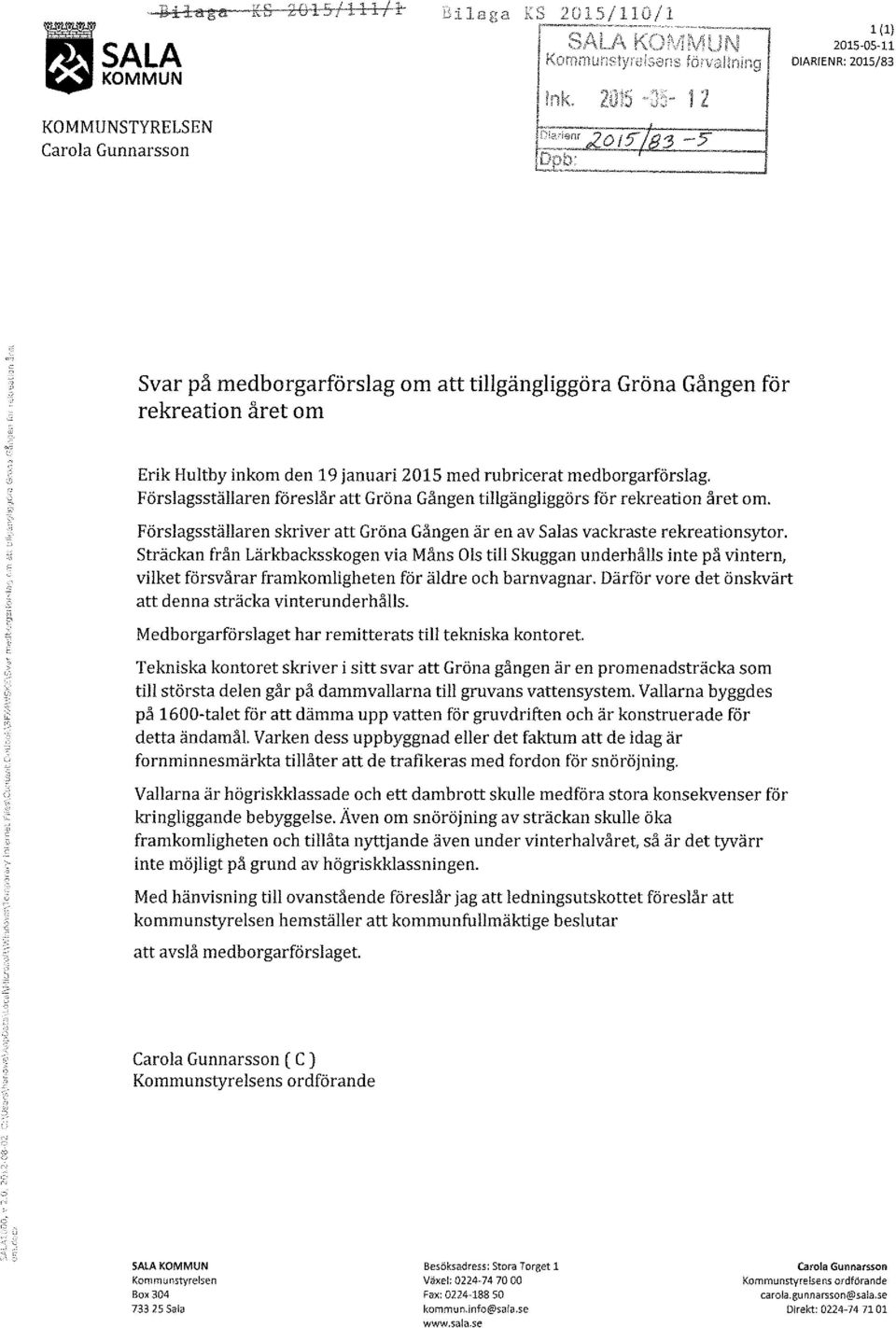 Förslagsställaren föreslår att Gröna Gången tillgängliggörs för rekreation året om. Förslagsställaren skriver att Gröna Gången är en av Salas vackraste rekreationsytor.