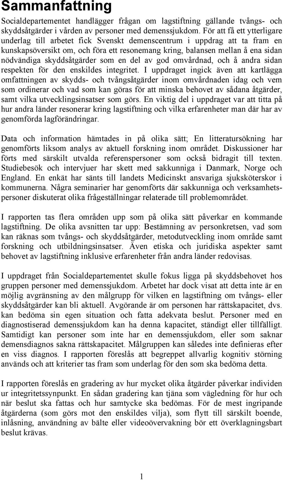 skyddsåtgärder som en del av god omvårdnad, och å andra sidan respekten för den enskildes integritet.