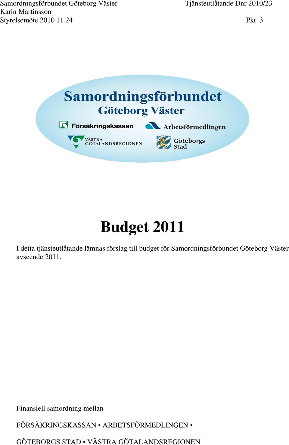 förslag till budget för Samordningsförbundet Göteborg Väster avseende 2011.