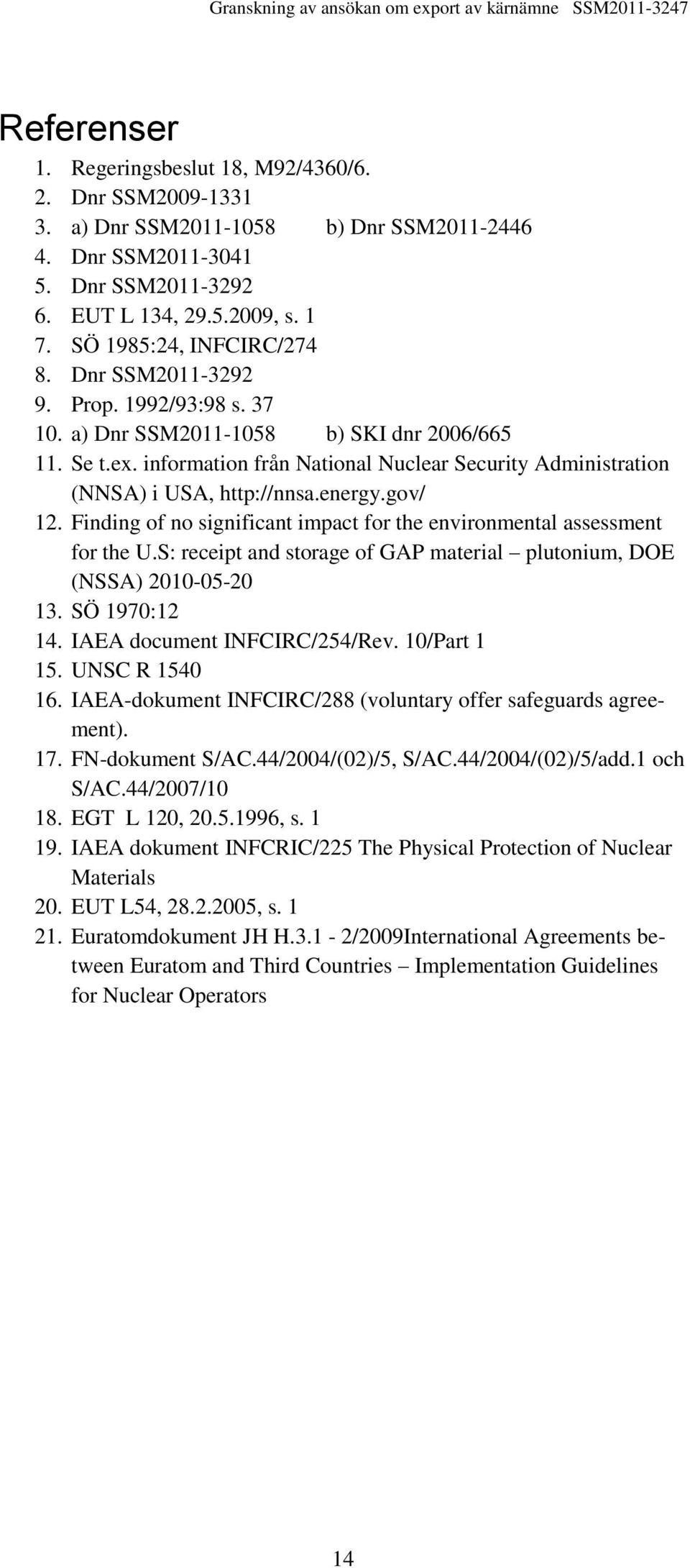 information från National Nuclear Security Administration (NNSA) i USA, http://nnsa.energy.gov/ 12. Finding of no significant impact for the environmental assessment for the U.