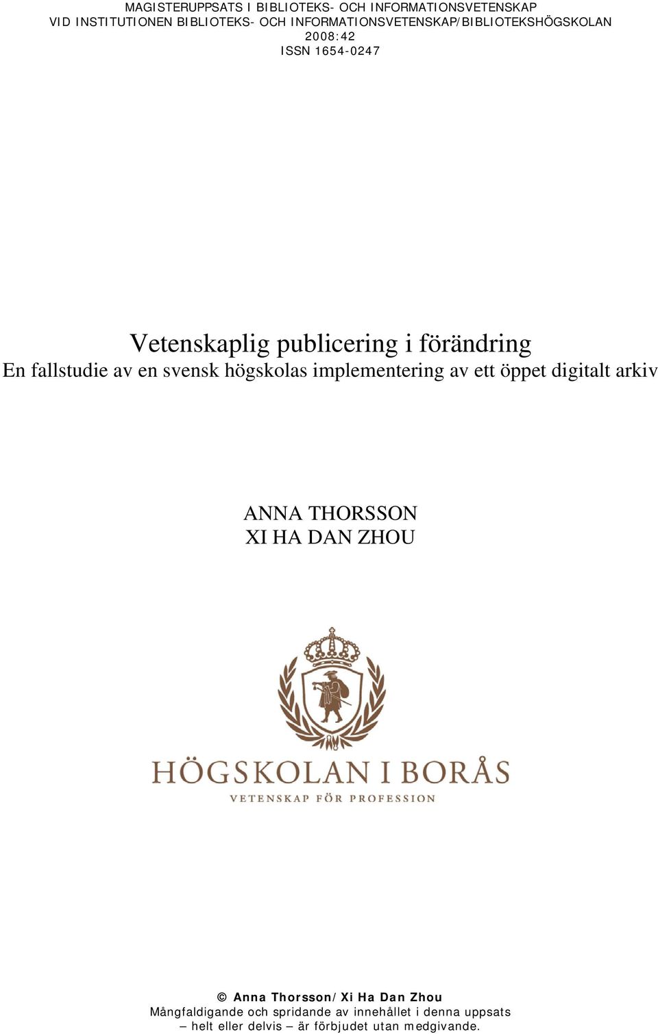 fallstudie av en svensk högskolas implementering av ett öppet digitalt arkiv ANNA THORSSON XI HA DAN ZHOU