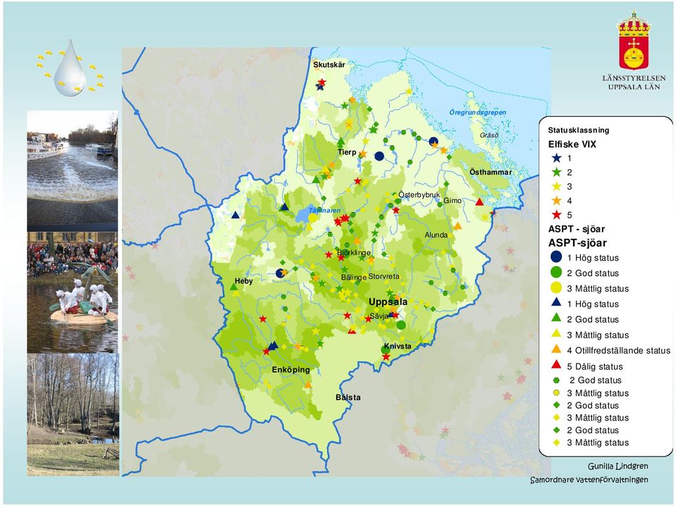 status Uppsala 1 Hög s tatus Sävja 2 God status 3 Måttlig status Knivsta 4 Otillfredställande status 5 Dålig