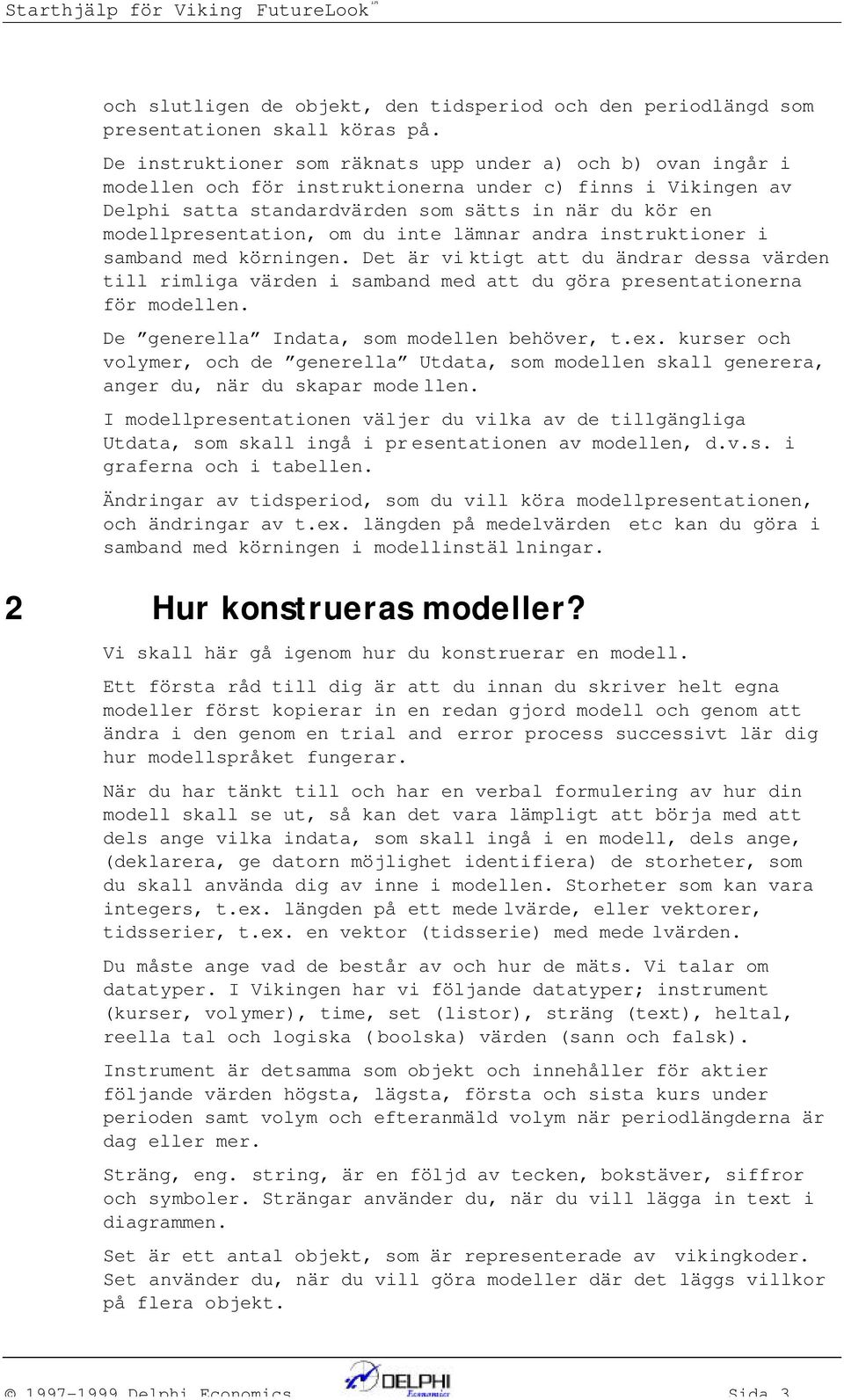 istruktioer i sambad med körige. Det är viktigt att du ädrar dessa värde till rimliga värde i sambad med att du göra presetatioera för modelle. De geerella Idata, som modelle behöver, t.ex.