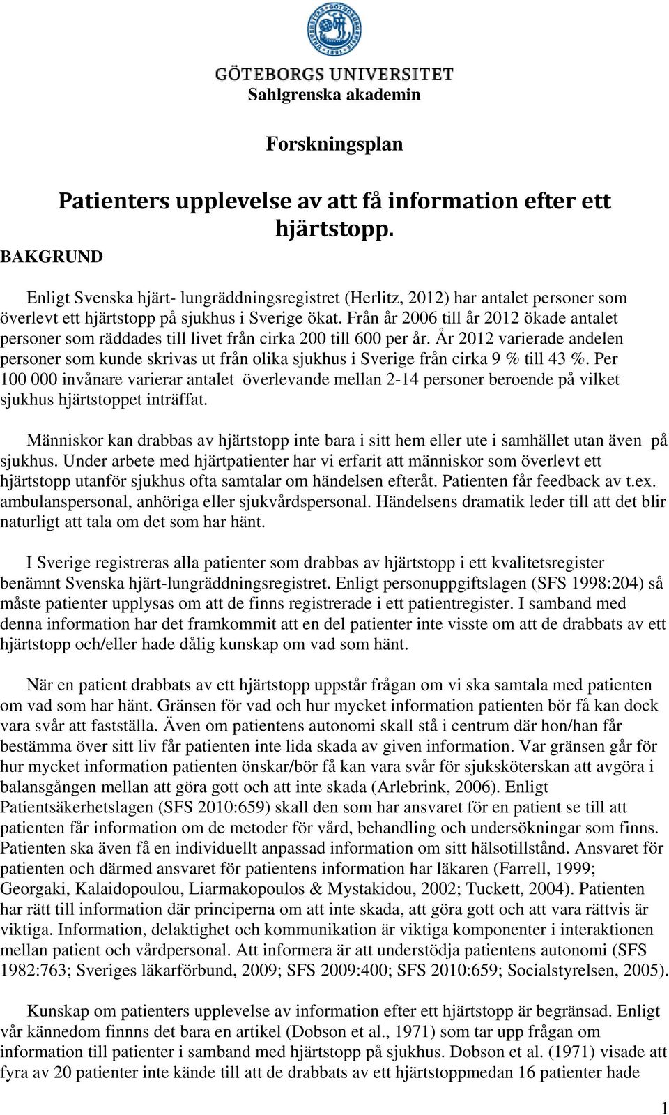 Från år 2006 till år 2012 ökade antalet personer som räddades till livet från cirka 200 till 600 per år.