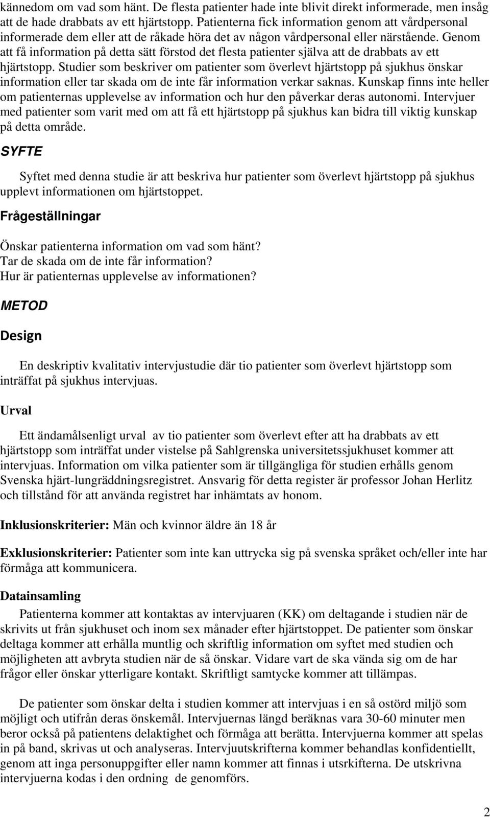 Genom att få information på detta sätt förstod det flesta patienter själva att de drabbats av ett hjärtstopp.