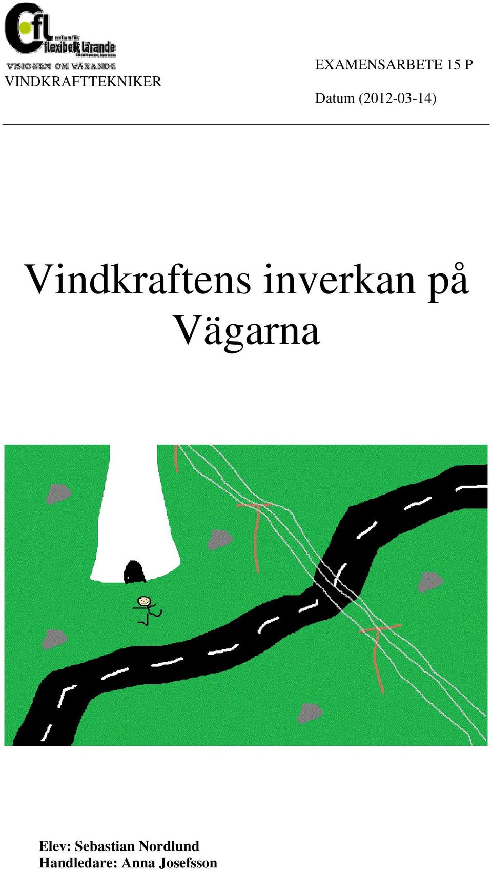 inverkan på Vägarna Elev: