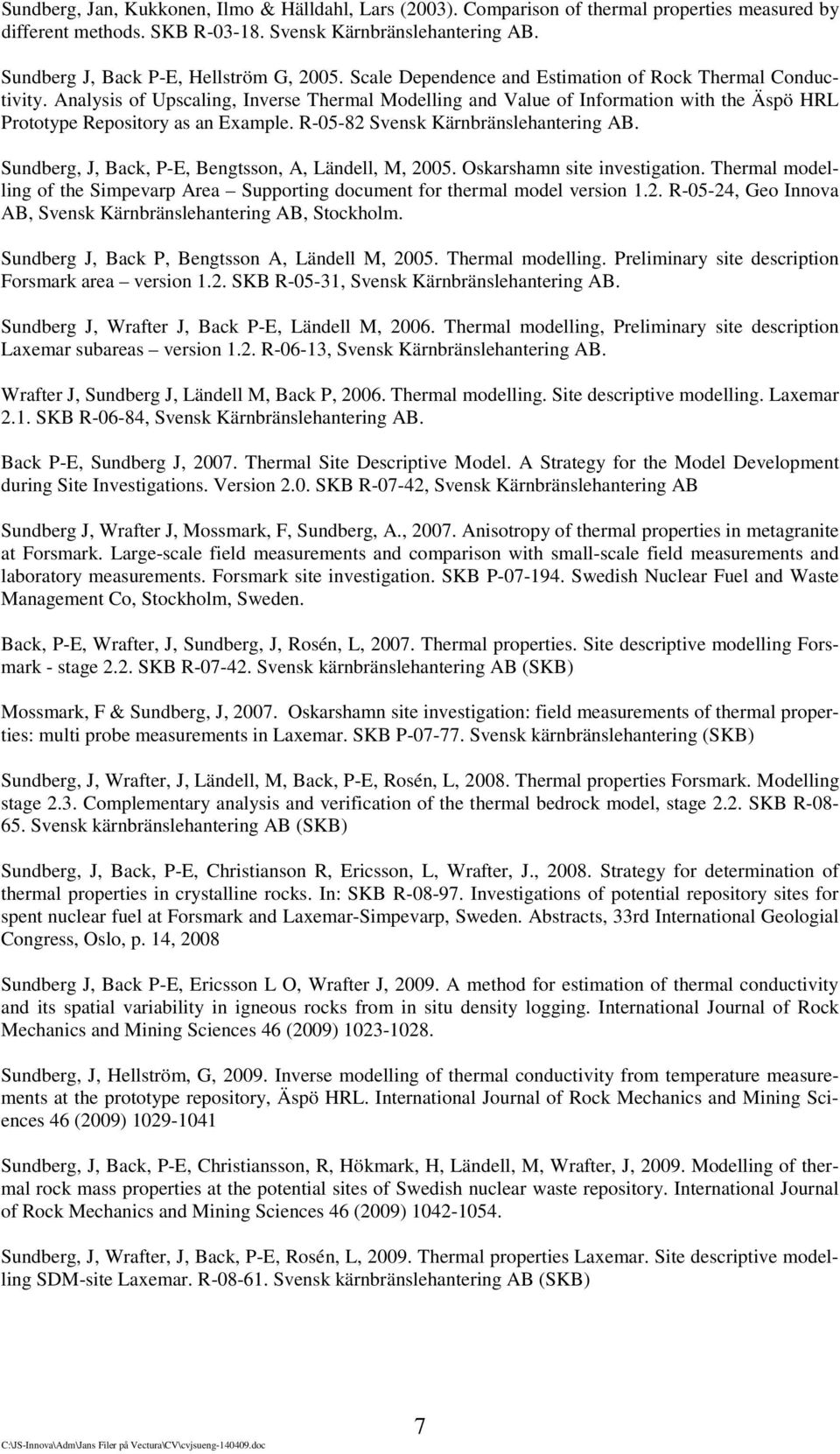 Analysis of Upscaling, Inverse Thermal Modelling and Value of Information with the Äspö HRL Prototype Repository as an Example. R-05-82 Svensk Kärnbränslehantering AB.