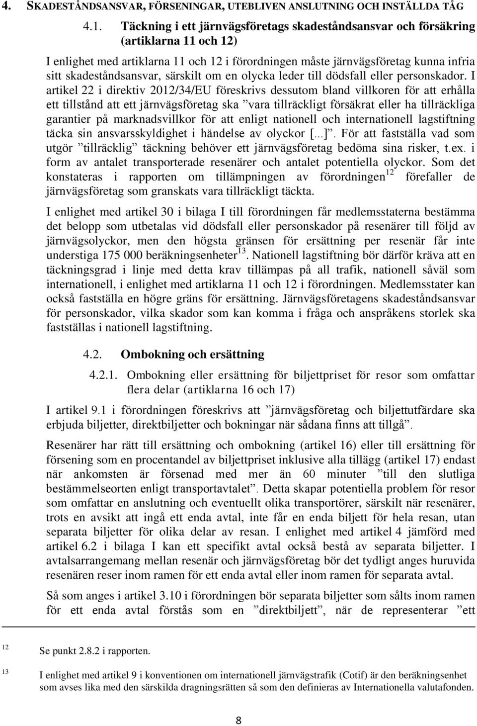 särskilt om en olycka leder till dödsfall eller personskador.