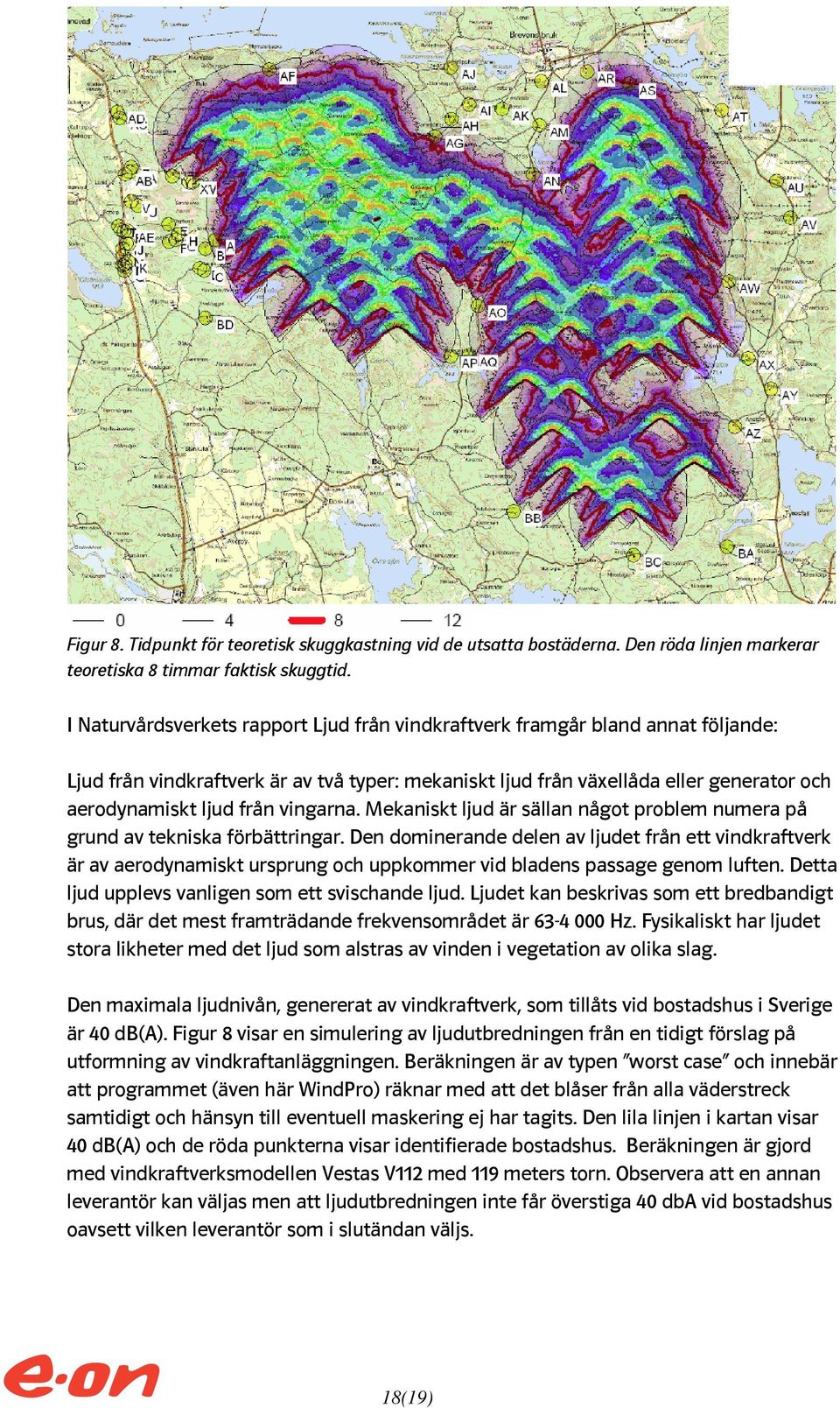 vingarna. Mekaniskt ljud är sällan något problem numera på grund av tekniska förbättringar.