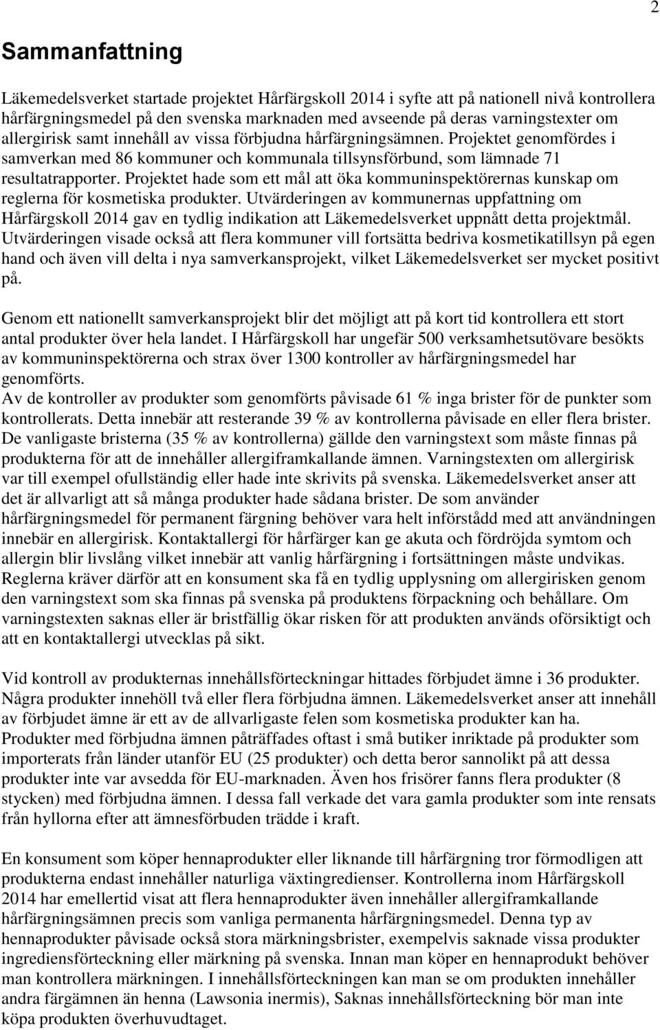 Projektet hade som ett mål att öka kommuninspektörernas kunskap om reglerna för kosmetiska produkter.