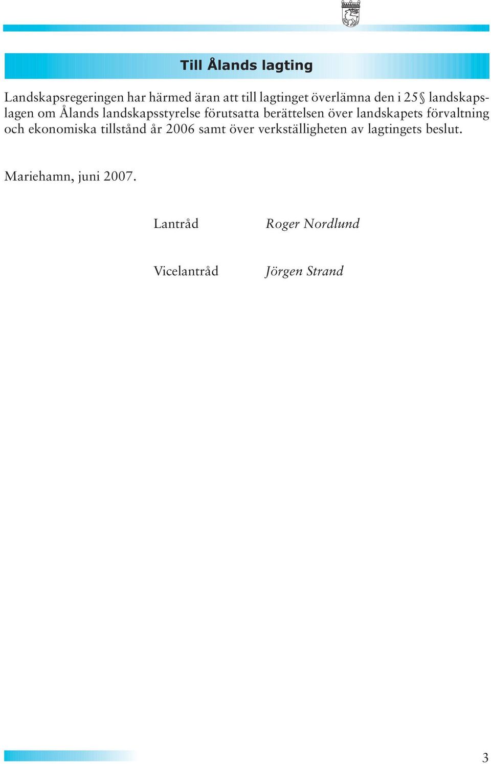 landskapets förvaltning och ekonomiska tillstånd år 2006 samt över verkställigheten