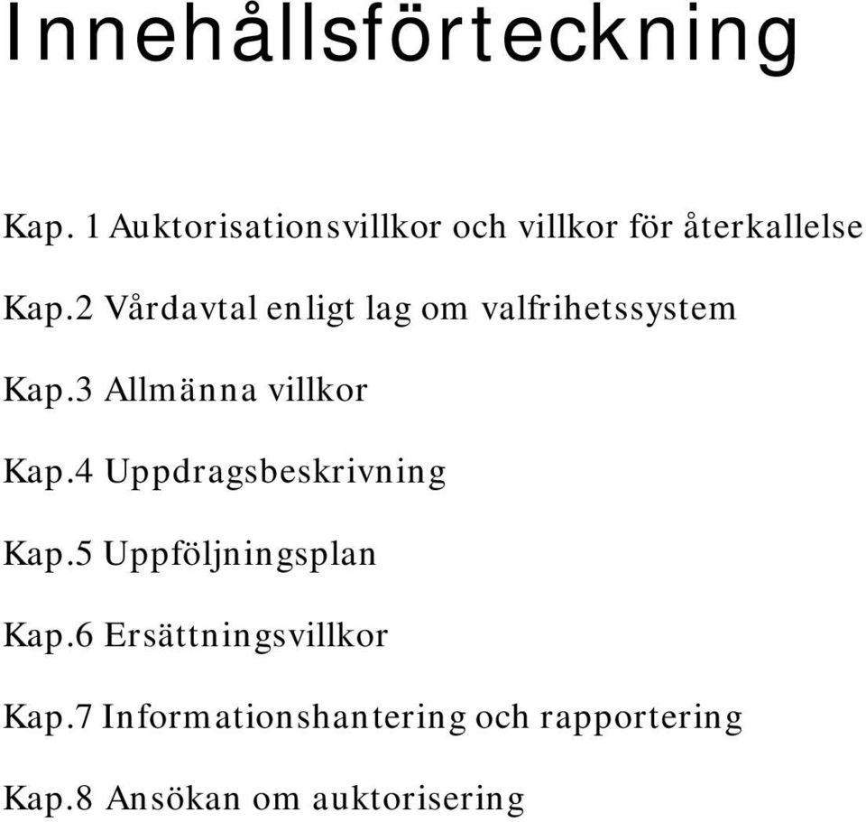 2 Vårdavtal enligt lag om valfrihetssystem Kap.3 Allmänna villkor Kap.