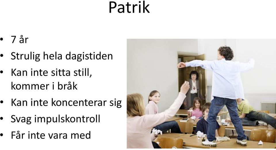 kommer i bråk Kan inte