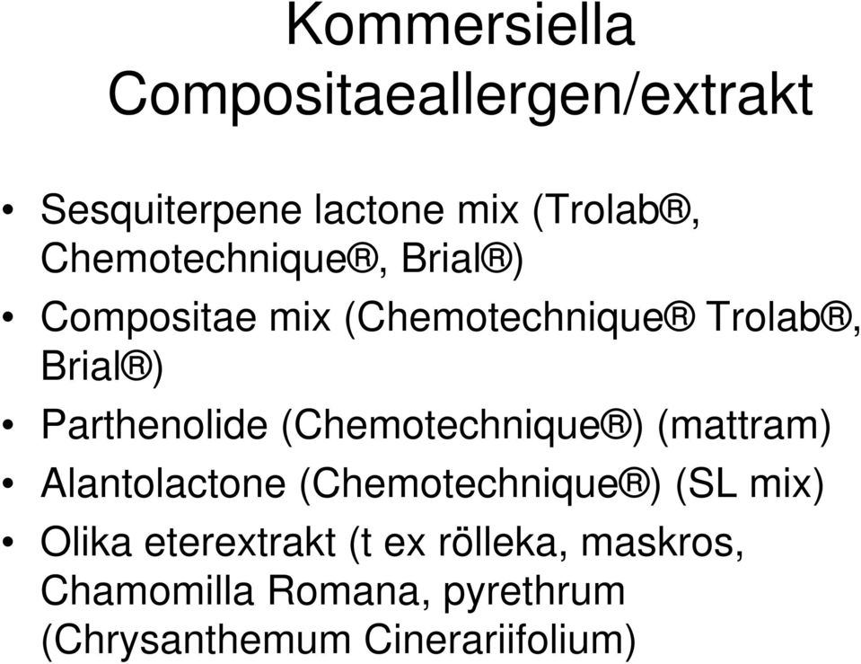 Parthenolide (Chemotechnique ) (mattram) Alantolactone (Chemotechnique ) (SL mix)