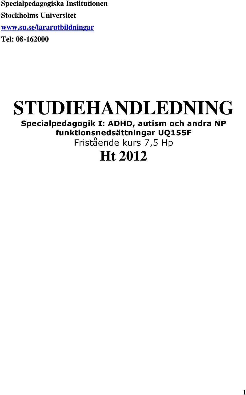 se/lararutbildningar Tel: 08-162000 STUDIEHANDLEDNING