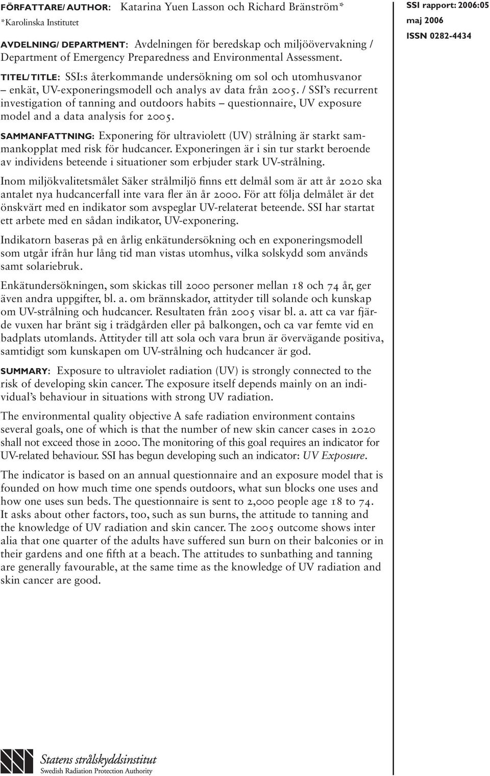 / SSI s recurrent investigation of tanning and outdoors habits questionnaire, UV exposure model and a data analysis for 2005.