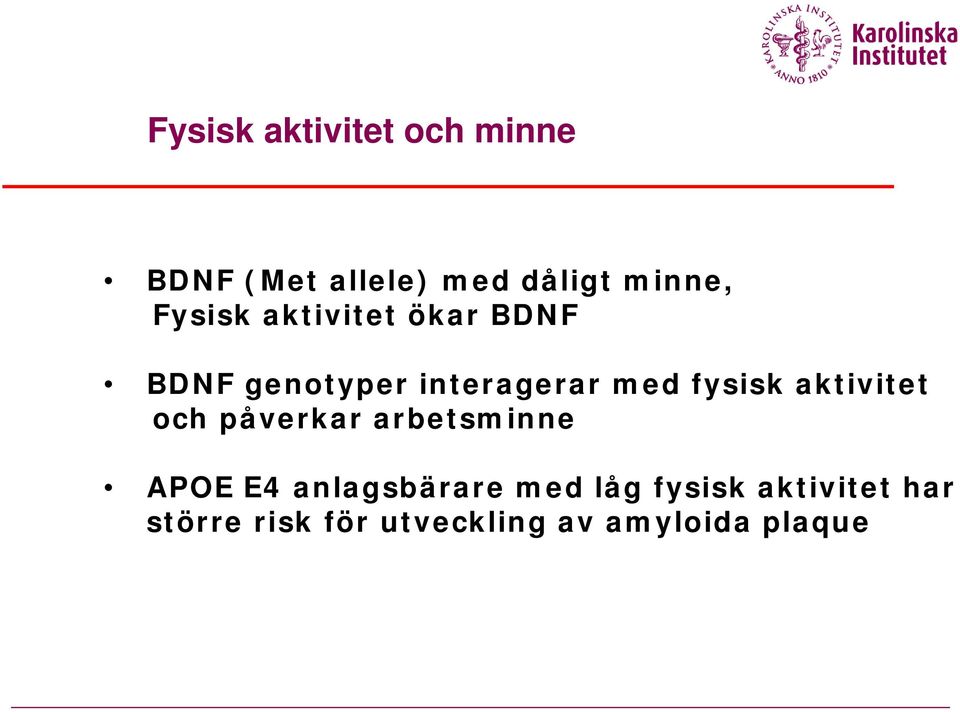 aktivitet och påverkar arbetsminne APOE E4 anlagsbärare med låg