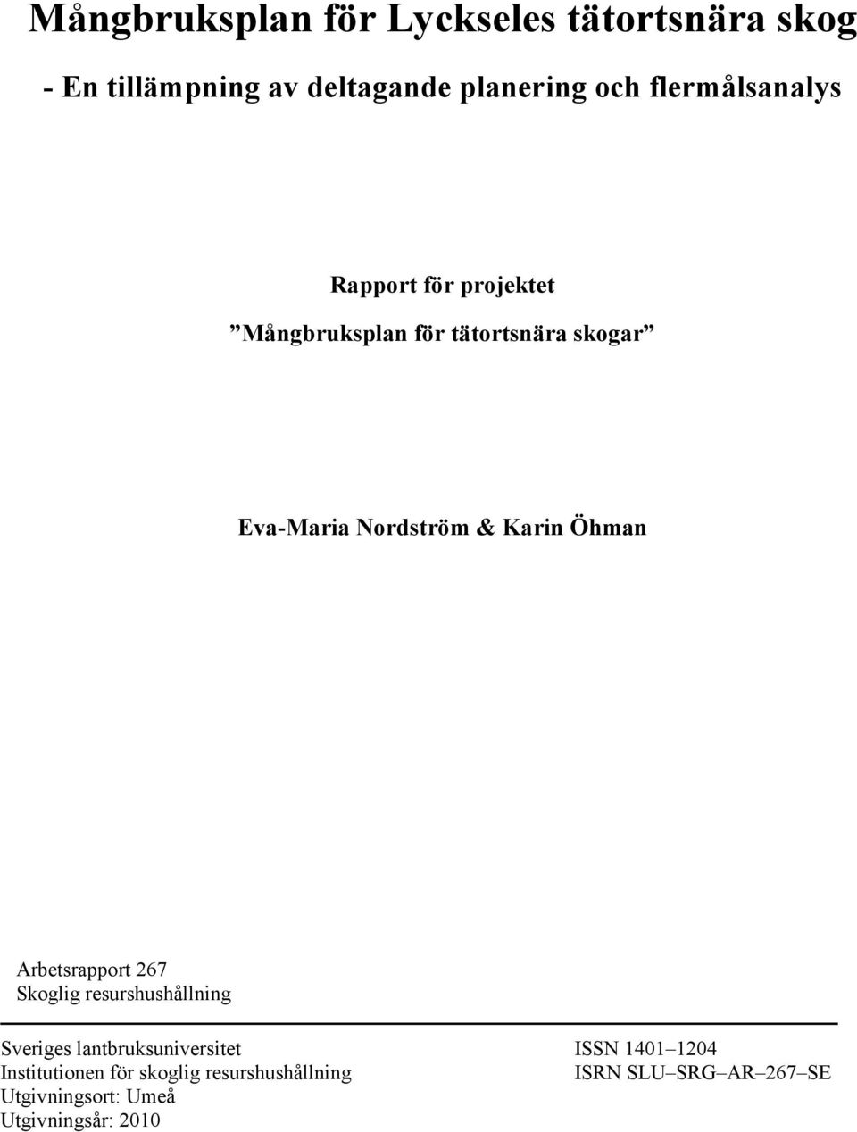 Karin Öhman Arbetsrapport 267 Skoglig resurshushållning Sveriges lantbruksuniversitet ISSN 1401