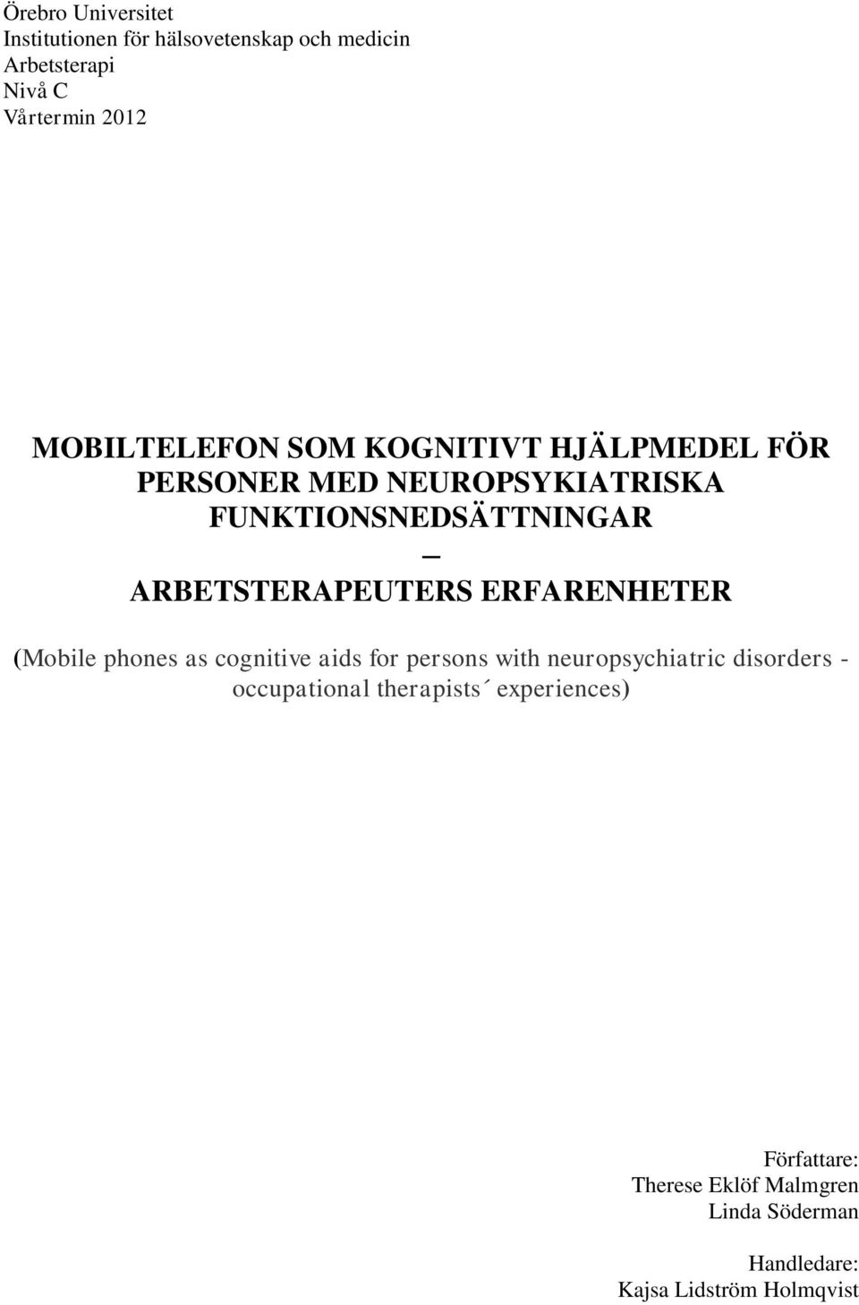 ARBETSTERAPEUTERS ERFARENHETER (Mobile phones as cognitive aids for persons with neuropsychiatric