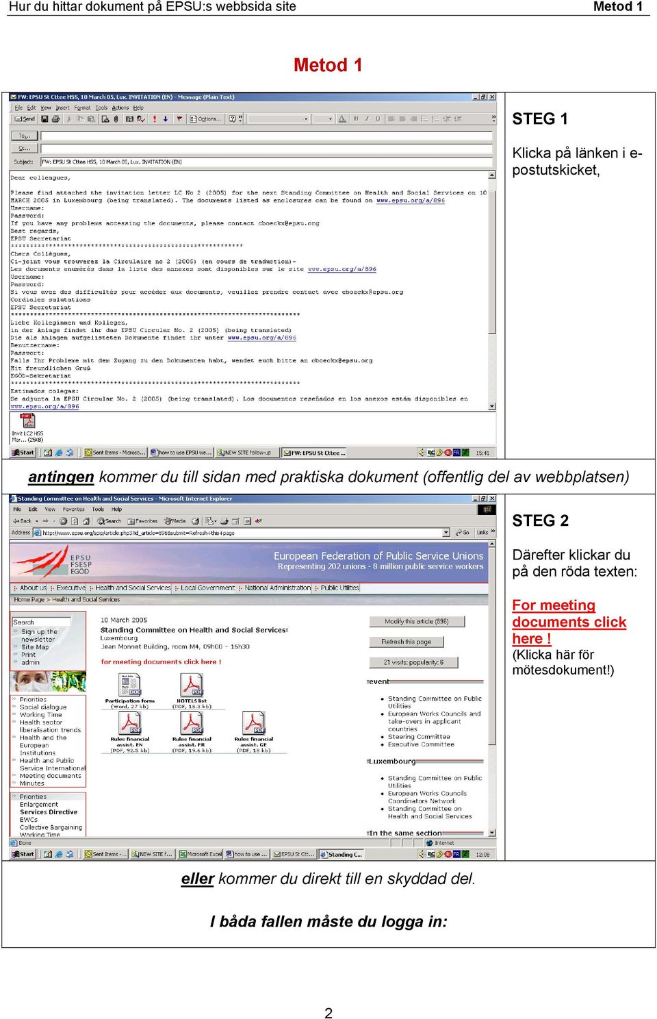 webbplatsen) STEG 2 Därefter klickar du på den röda texten: For meeting documents click here!