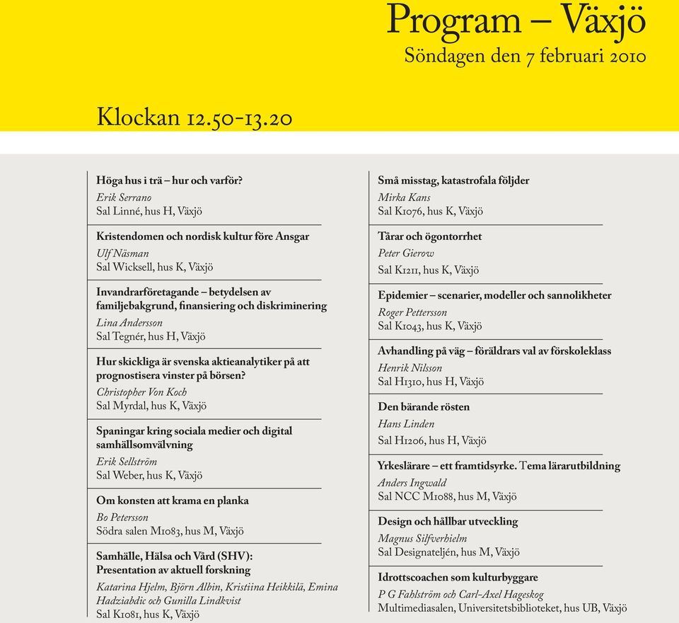 diskriminering Lina Andersson Sal Tegnér, hus H, Växjö Hur skickliga är svenska aktieanalytiker på att prognostisera vinster på börsen?