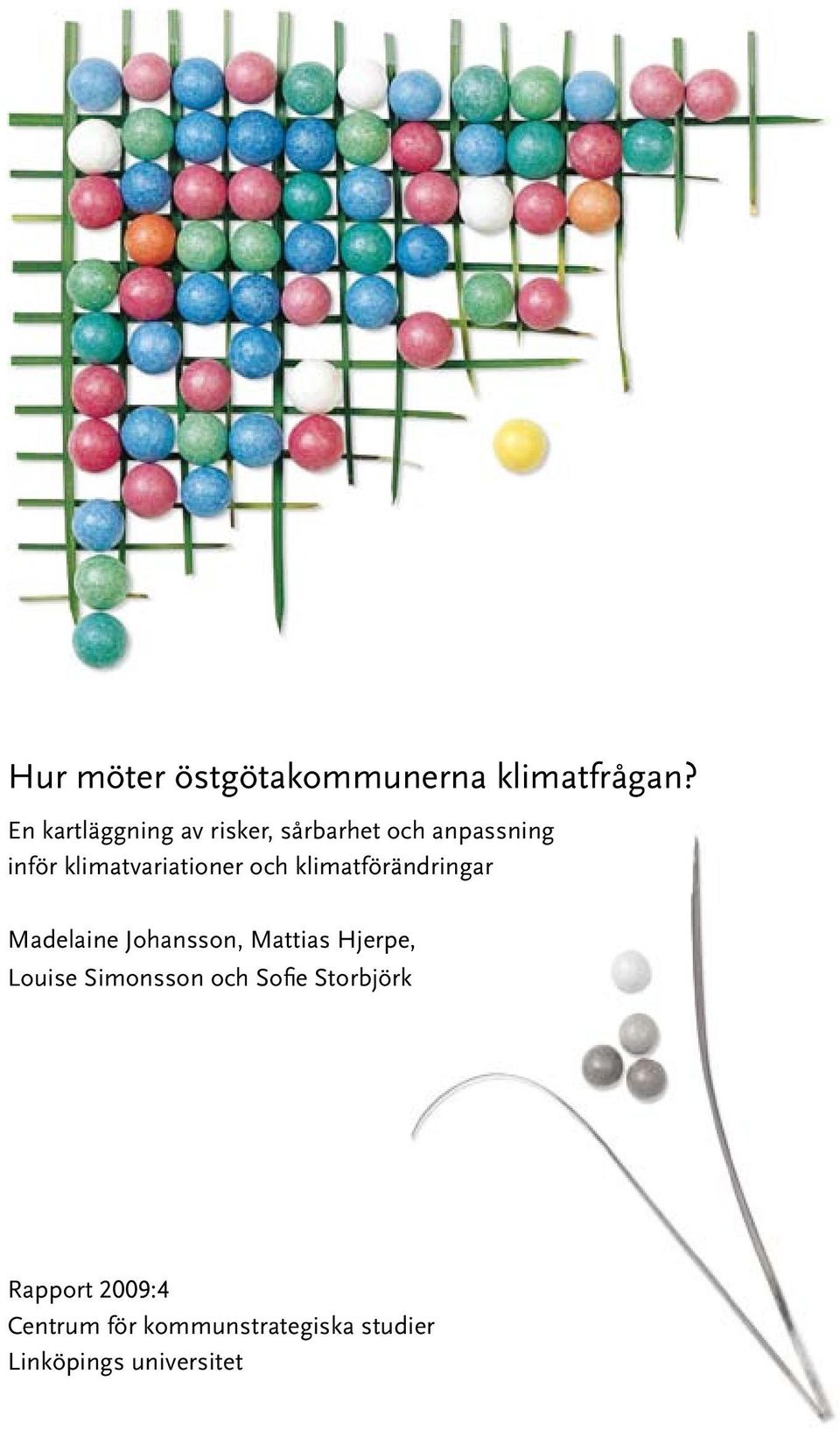klimatvariationer och klimatförändringar Madelaine Johansson, Mattias