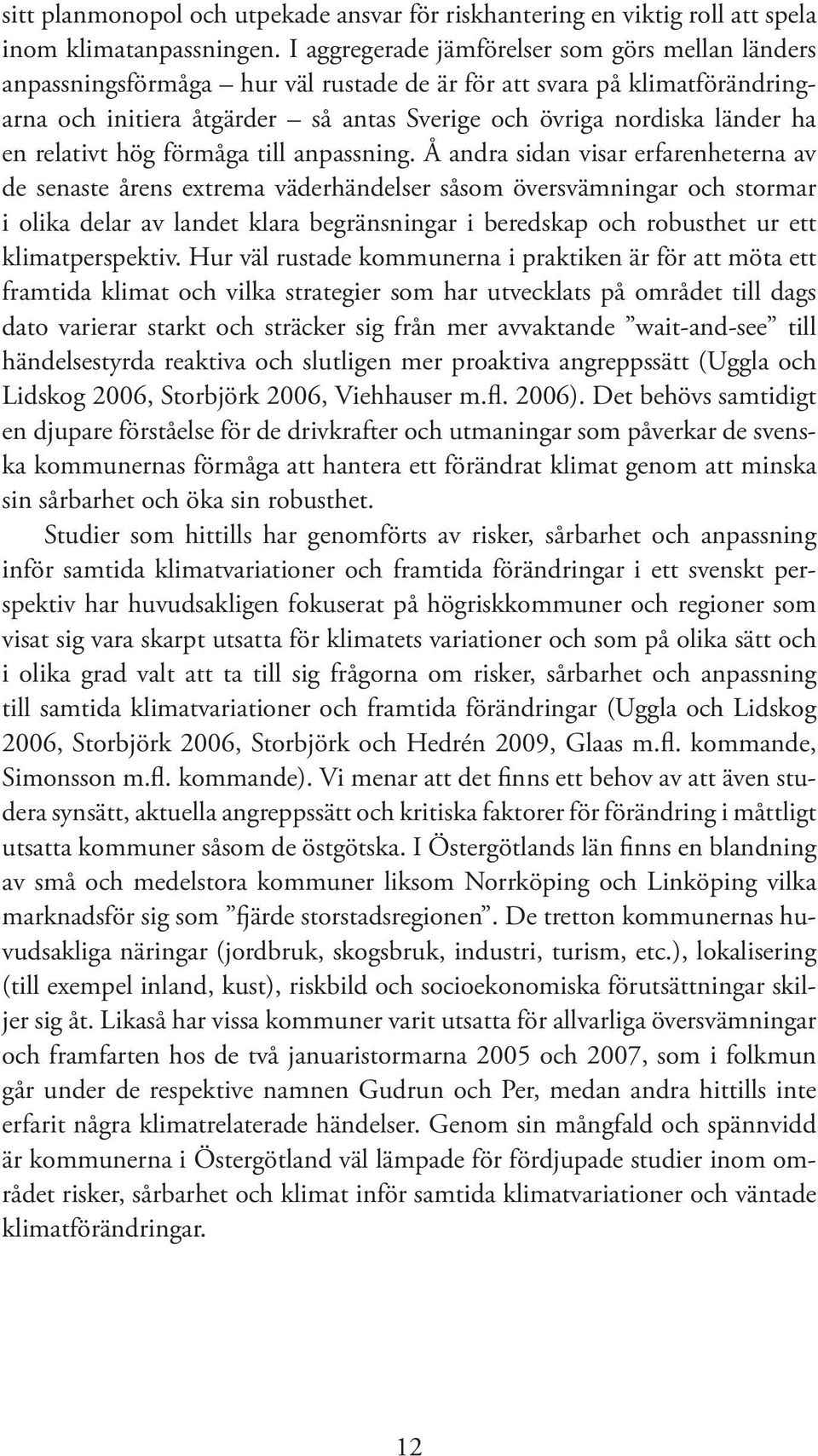 en relativt hög förmåga till anpassning.