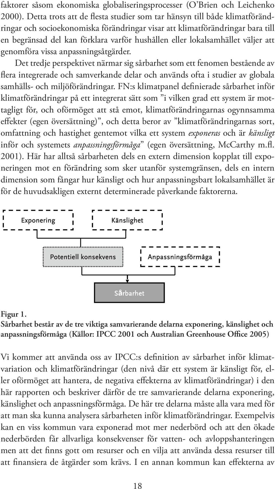 eller lokalsamhället väljer att genomföra vissa anpassningsåtgärder.