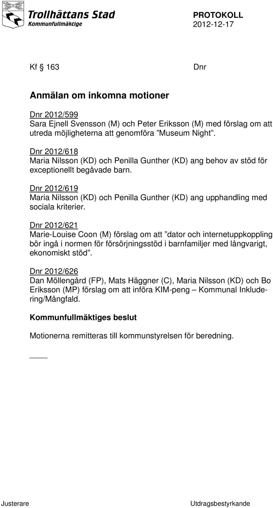 Dnr 2012/619 Maria Nilsson (KD) och Penilla Gunther (KD) ang upphandling med sociala kriterier.