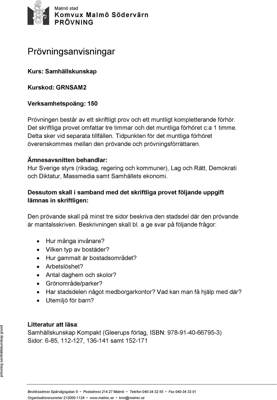 Tidpunkten för det muntliga förhöret överenskommes mellan den prövande och prövningsförrättaren.