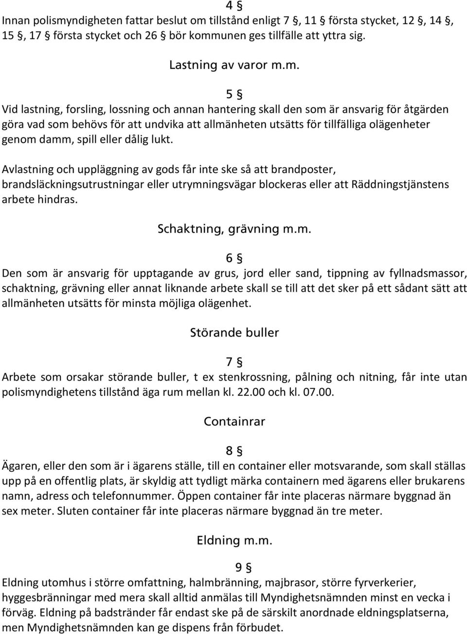 tillstånd enligt 7, 11 första stycket, 12, 14, 15, 17 första stycket och 26 bör komm