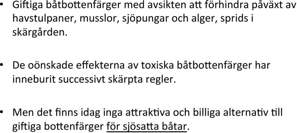 De oönskade effekterna av toxiska båtbo+enfärger har inneburit successivt