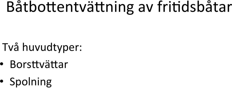 Två huvudtyper: