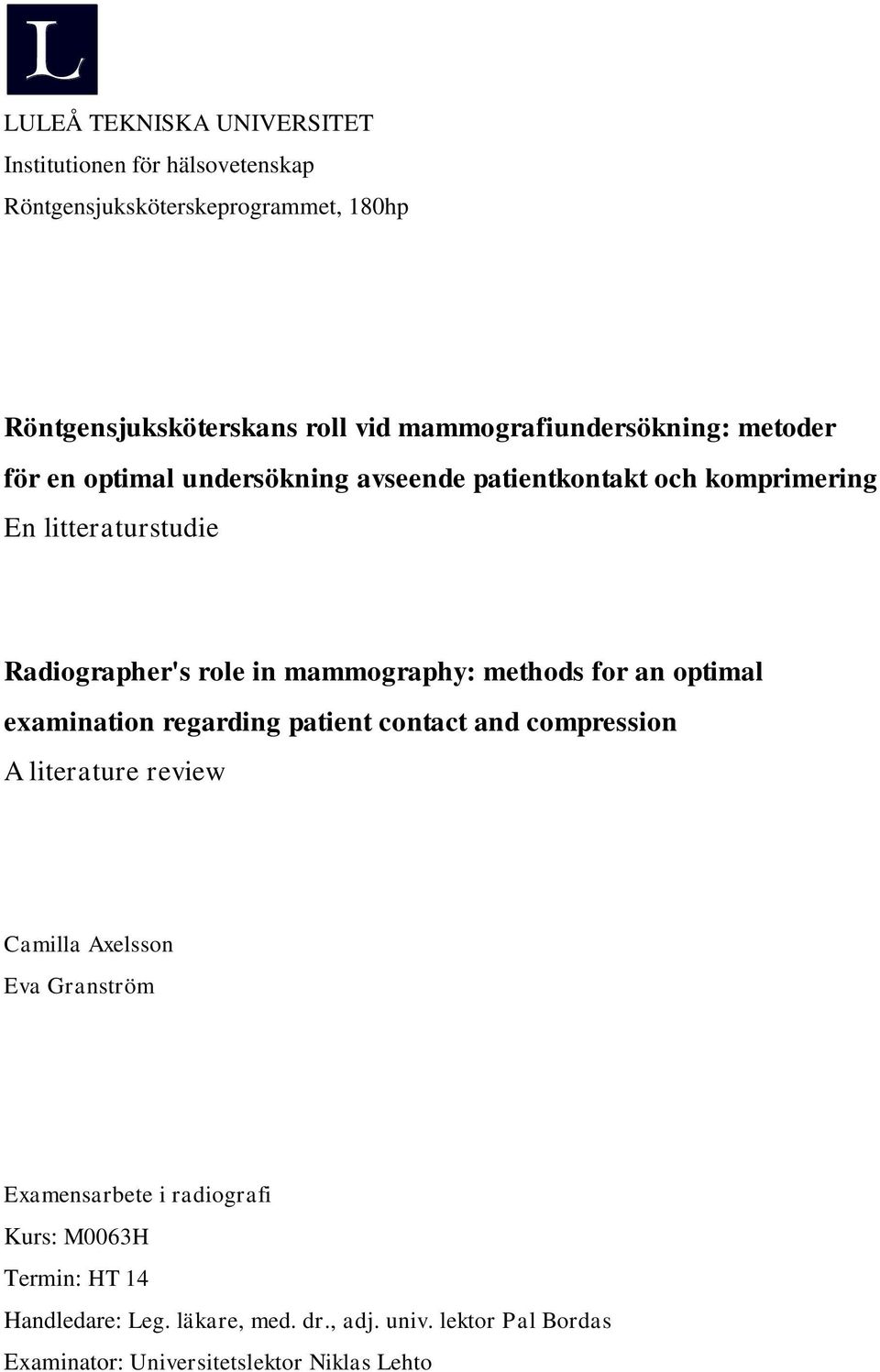 mammography: methods for an optimal examination regarding patient contact and compression A literature review Camilla Axelsson Eva Granström