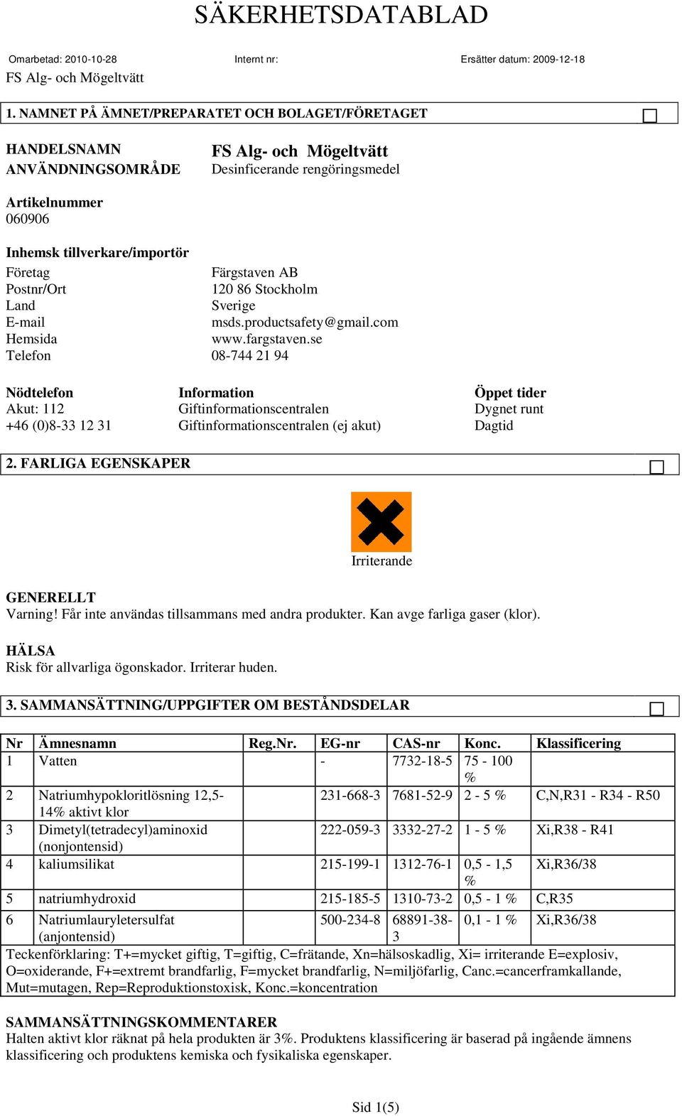 se Telefon 08-744 21 94 Nödtelefon Information Öppet tider Akut: 112 Giftinformationscentralen Dygnet runt +46 (0)8-33 12 31 Giftinformationscentralen (ej akut) Dagtid 2.