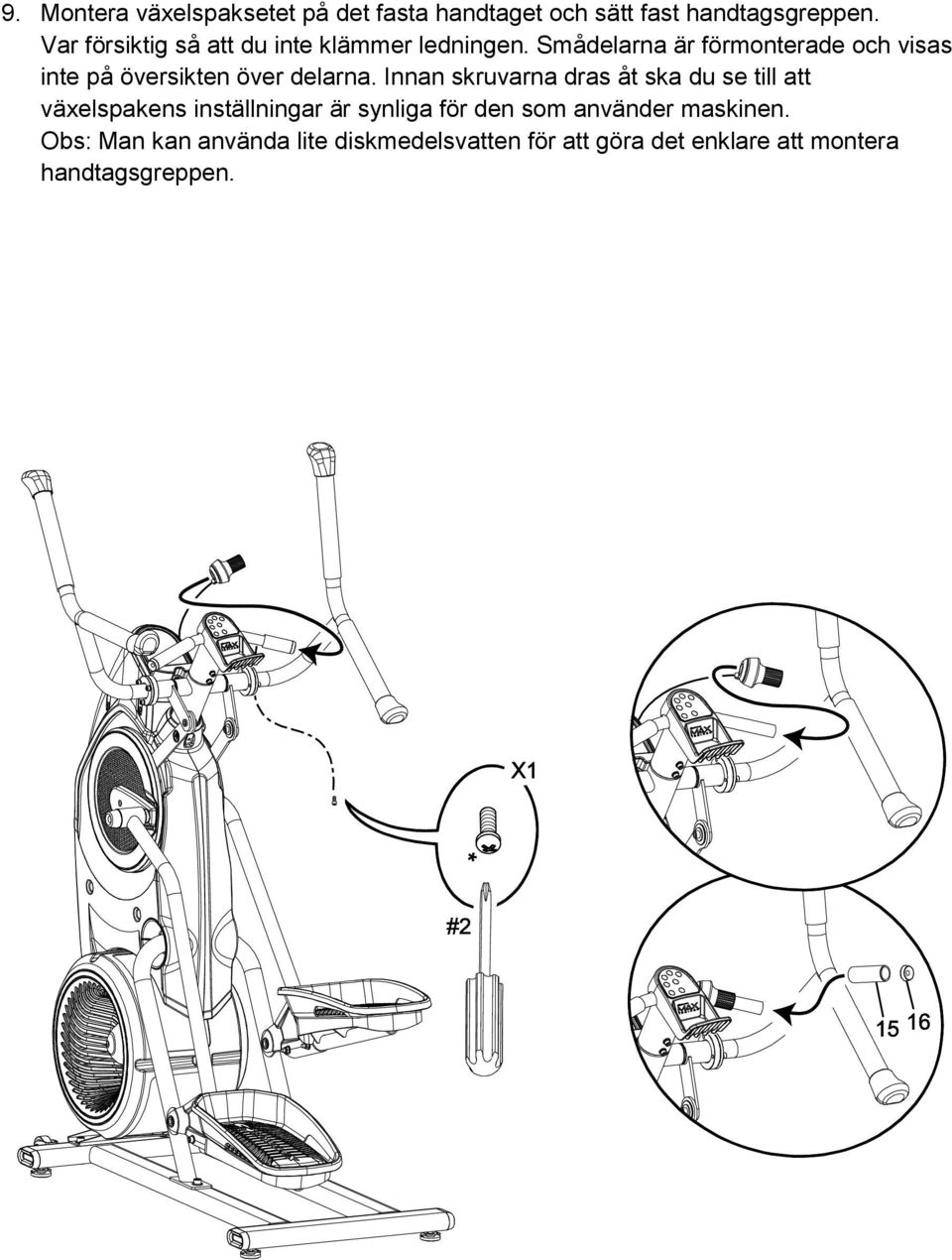 Smådelarna är förmonterade och visas inte på översikten över delarna.