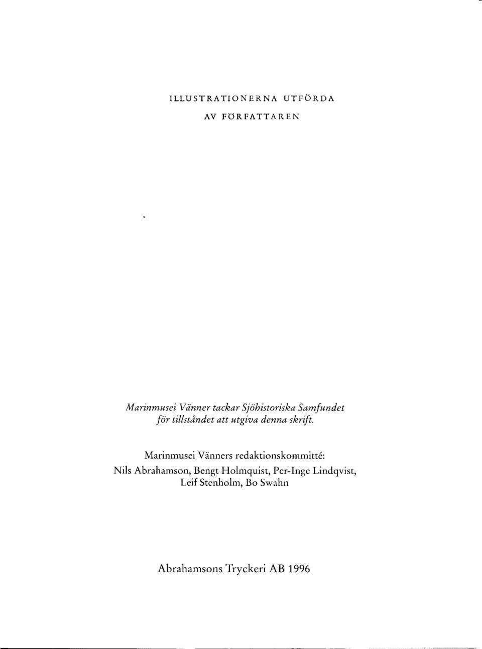 Marinmusei Vänners redaktionskommitte: Nis Abrahamson, Bengt