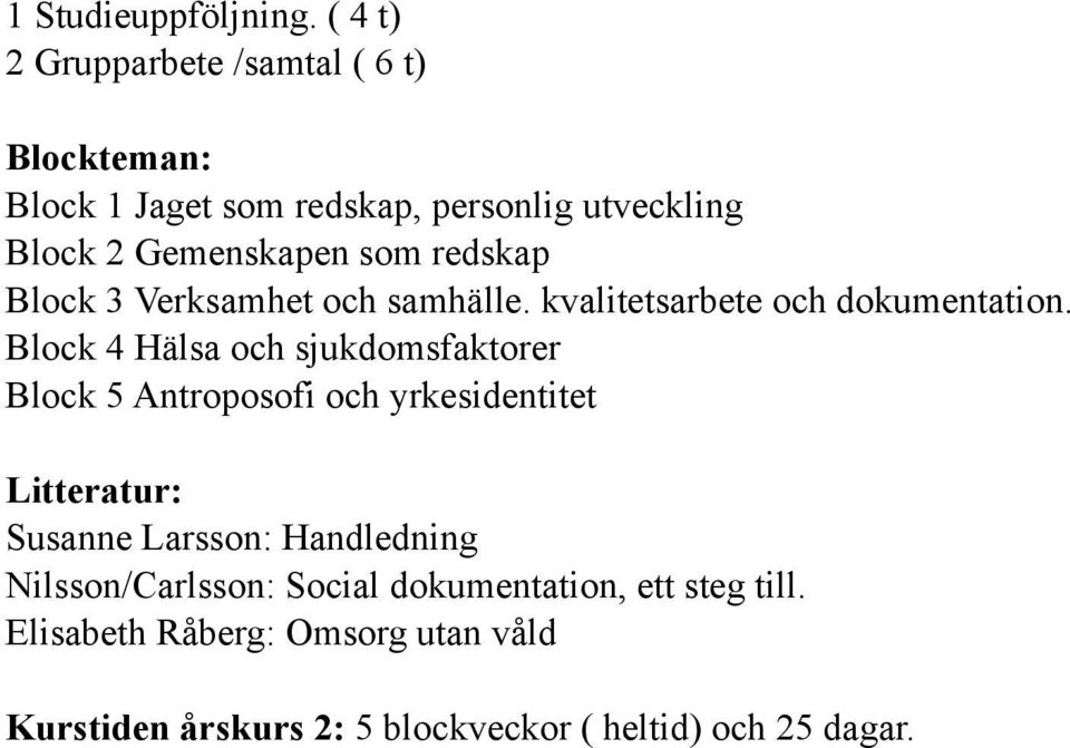 redskap Block 3 Verksamhet och samhälle. kvalitetsarbete och dokumentation.