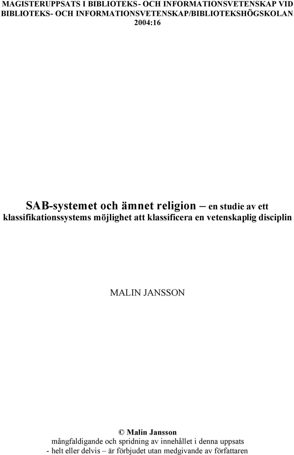 klassifikationssystems möjlighet att klassificera en vetenskaplig disciplin MALIN JANSSON Malin