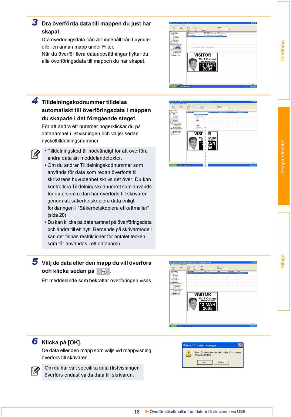 4 Tilldelningskodnummer tilldelas automatiskt till överföringsdata i mappen du skapade i det föregående steget.