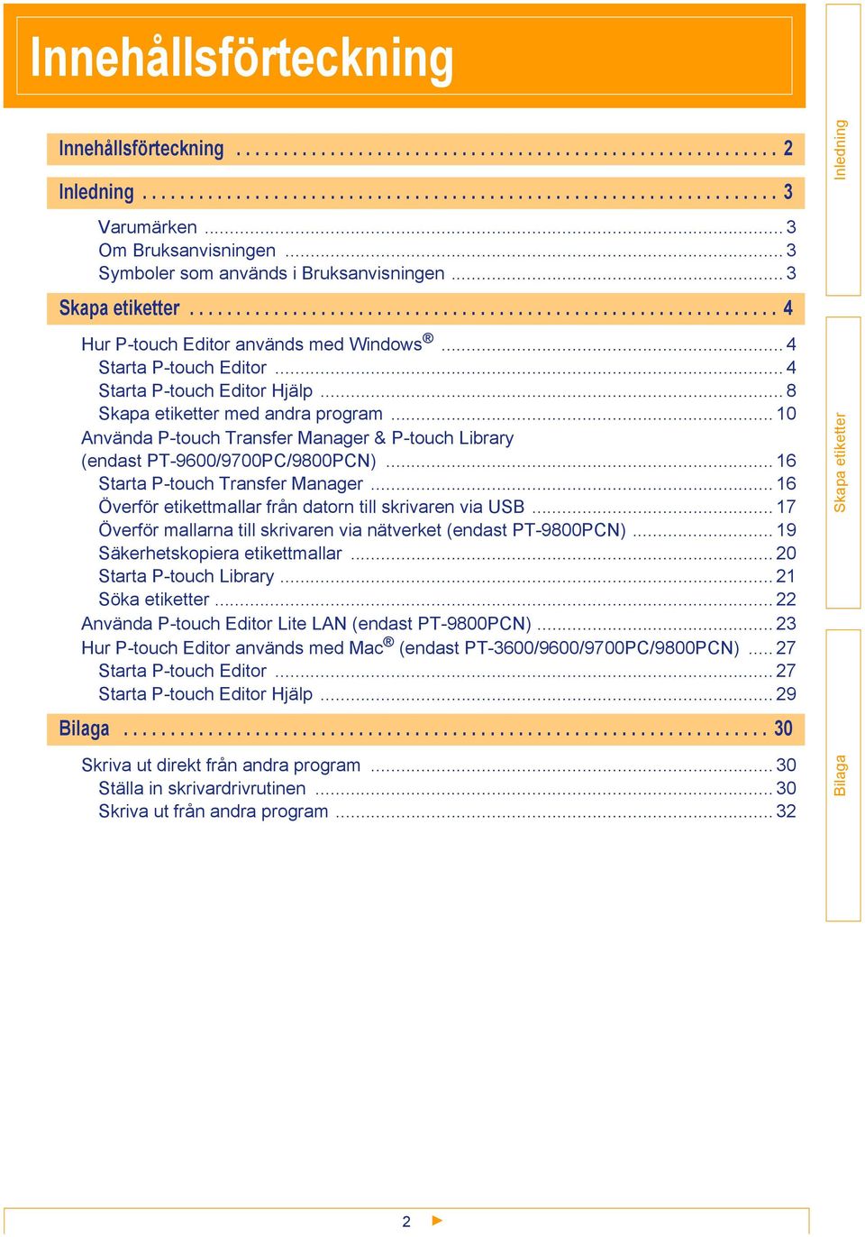 .. 4 Starta P-touch Editor... 4 Starta P-touch Editor Hjälp... 8 med andra program... 10 Använda P-touch Transfer Manager & P-touch Library (endast PT-9600/9700PC/9800PCN).