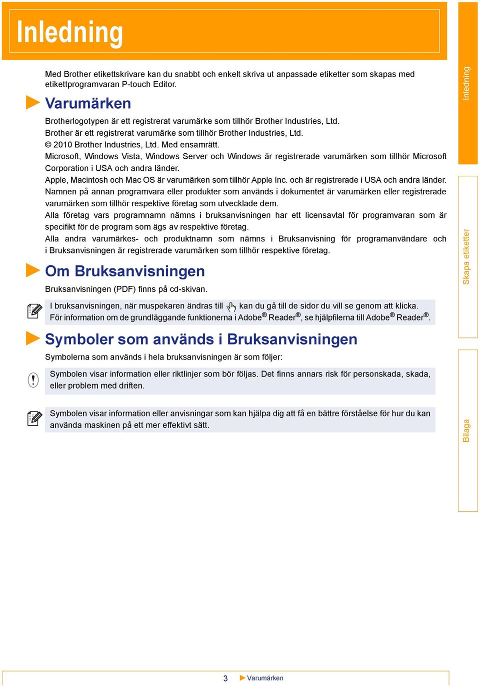 Med ensamrätt. Microsoft, Windows Vista, Windows Server och Windows är registrerade varumärken som tillhör Microsoft Corporation i USA och andra länder.