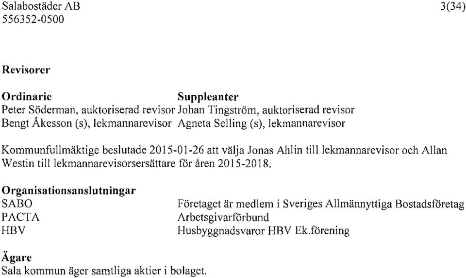 tilllekmannarevisor och Allan Westin till lekmannarevisorsersättare får åren 2015-2018.