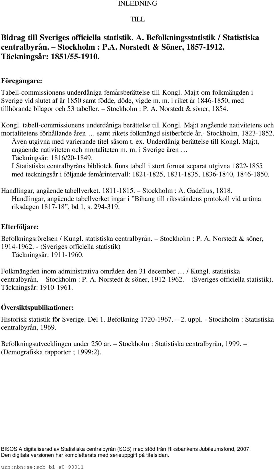 m. i riket år 1846-1850, med tillhörande bilagor och 53 tabeller. Stockholm : P. A. Norstedt & söner, 1854. Kongl. tabell-commissionens underdåniga berättelse till Kongl.
