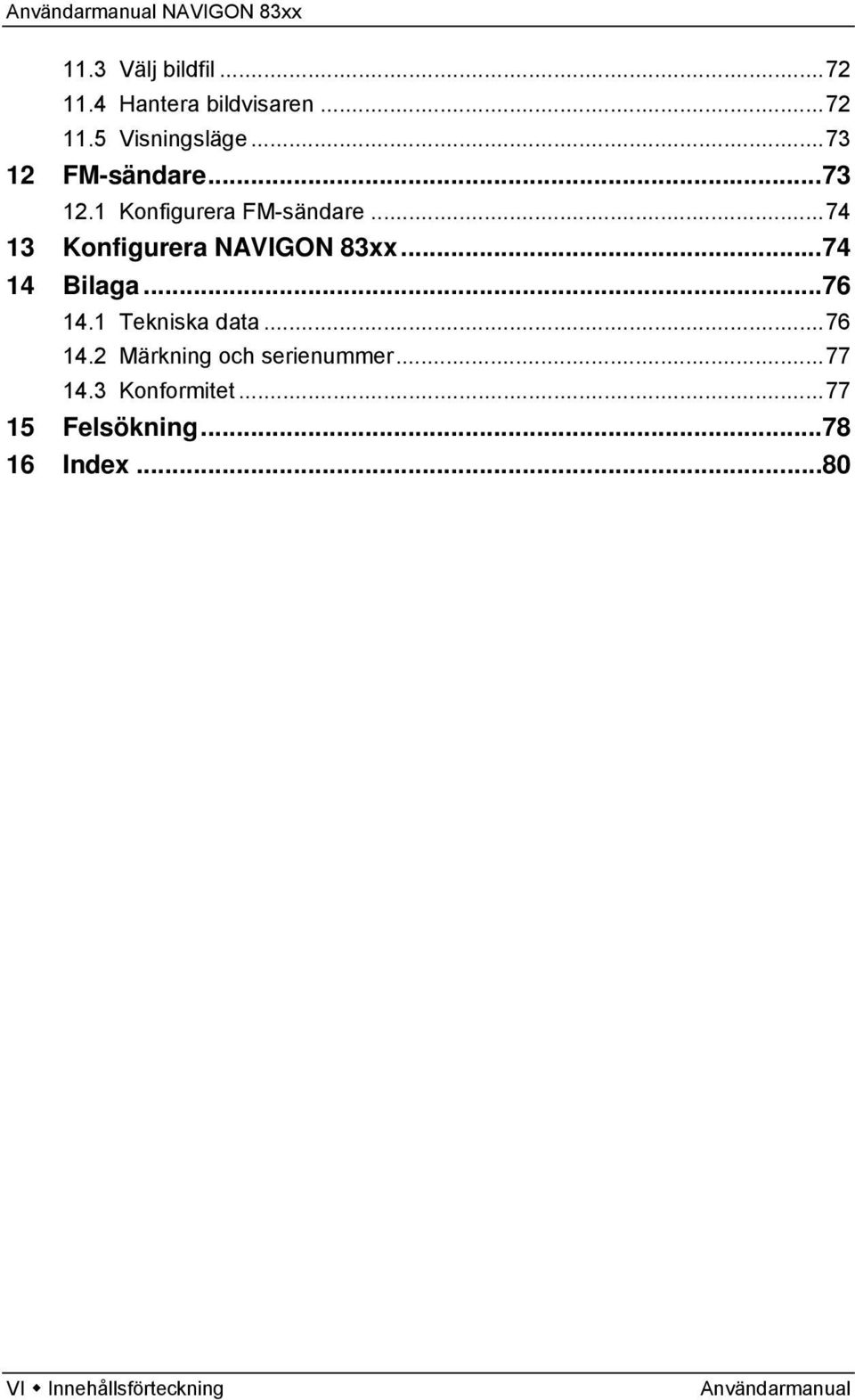 ..74 13 Konfigurera NAVIGON 83xx...74 14 Bilaga...76 14.