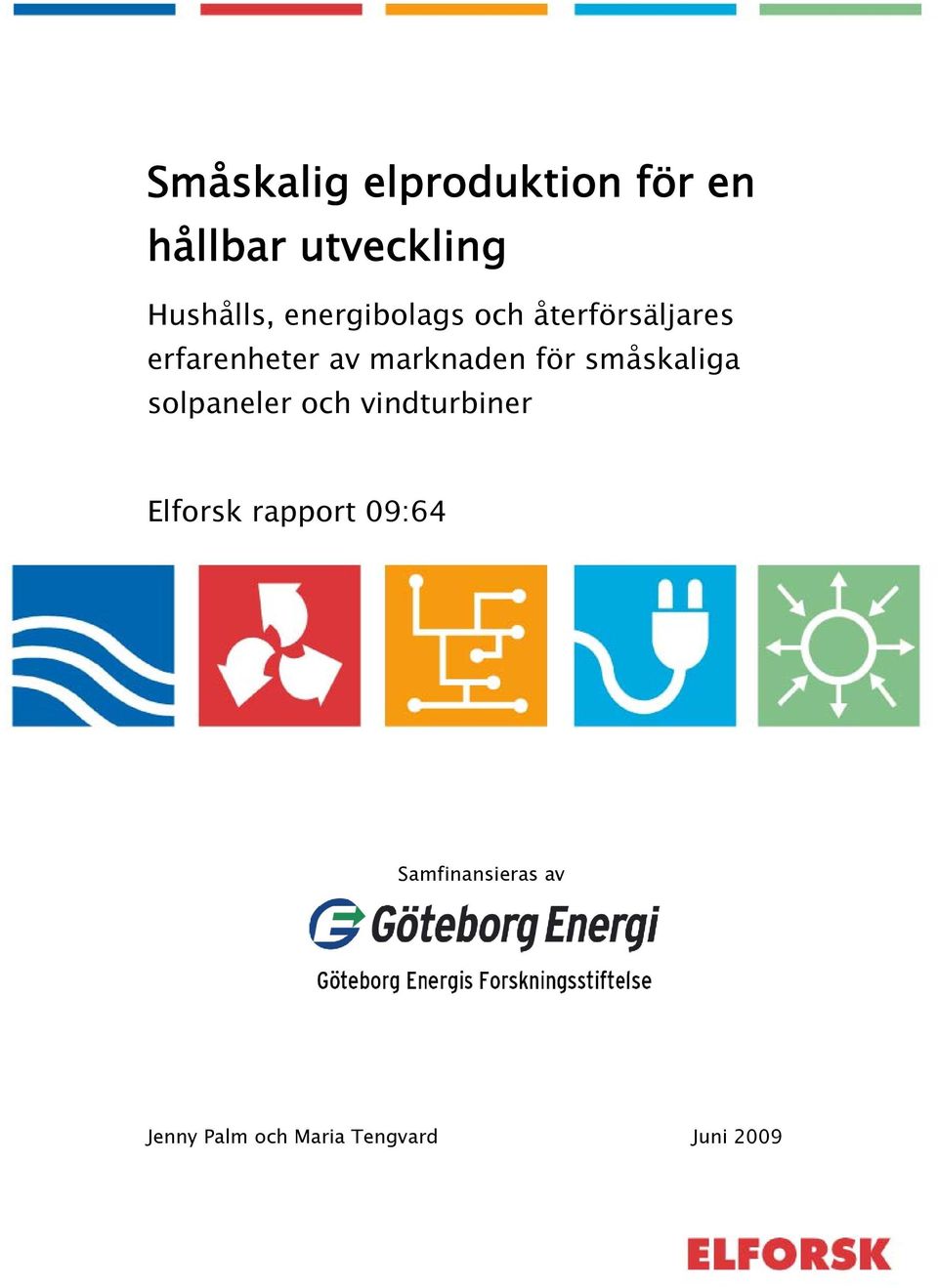 för småskaliga solpaneler och vindturbiner Elforsk rapport