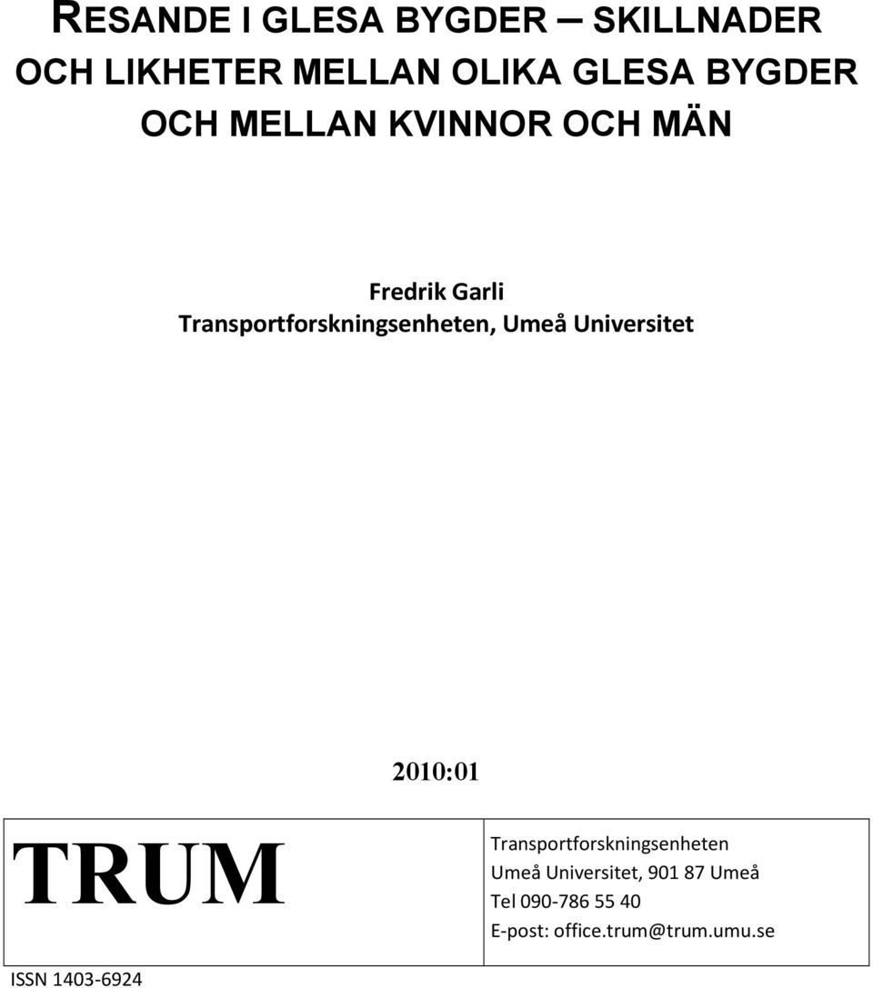Universitet 2010:01 TRUM Transportforskningsenheten Umeå Universitet, 901